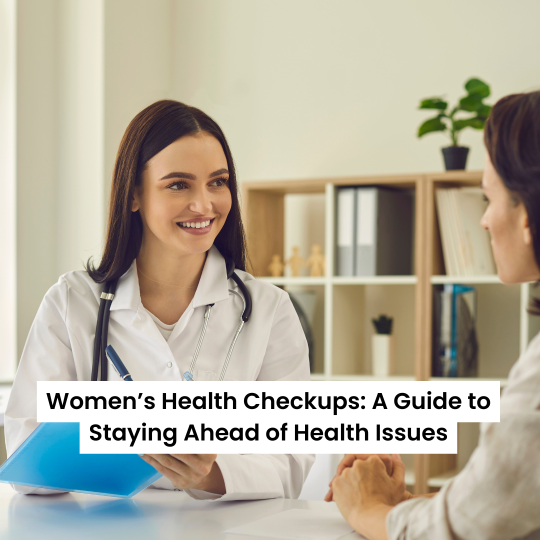 Women’s Health Checkups: Guide to stay ahead of health issues
